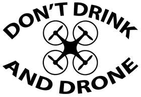 Don’t Drink and Drone Sticker