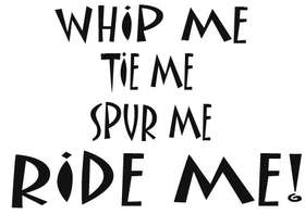 Whip Me Ride Me Sticker