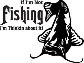 If I'm Not Fishing I'm Thinking About it Catfish Sticker 2