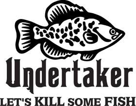 Undertaker Let's Kill Some Fish Crappie Sticker