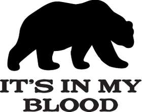 Its In My Blood Bear Sticker