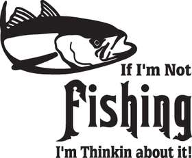 If I'm Not Fishing I'm Thinking about It Tuna Fishing Sticker