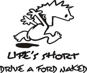 Lifes Short, Drive a Ford Naked Sticker
