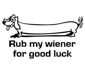 Rub my Wiener for good luck Sticker