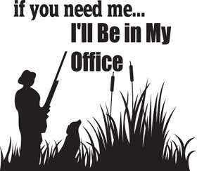If You Need Me I'll Be In My Office Duck Hunting Sticker