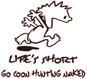 Lifes Short, Go Coon Hunting Naked Sticker