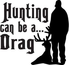 Hunting Can Be a Drag Deer Hunting Sticker