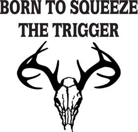 Born to Squeeze the Trigger Deer Skull Sticker