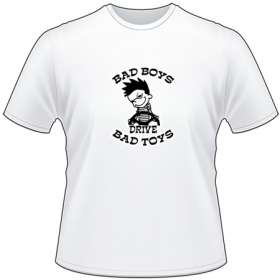 Bad Boys Drive Bad Toys T-Shirt 2