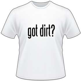 Got Dirt T-Shirt