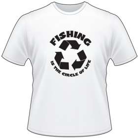 Fishing is the Circle of Life T-Shirt