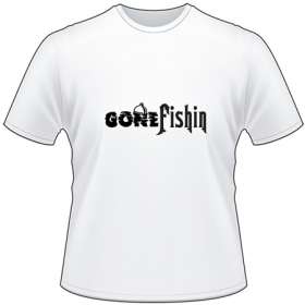 Gone Fishin T-Shirt