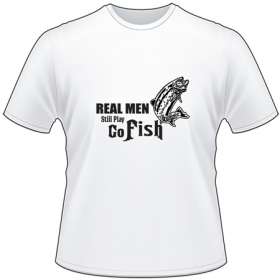 Real Men Still Play Go Fish Salmon Fishing T-Shirt