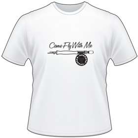 Come Fly With Me Fly Fishing T-Shirt