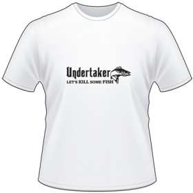 Undertaker Lets Kill Some Fish Baa T-Shirt