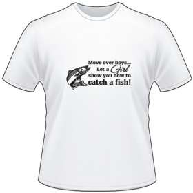 Move Over Boys Let a Girl Show you How to Catch a Fish T-Shirt 3
