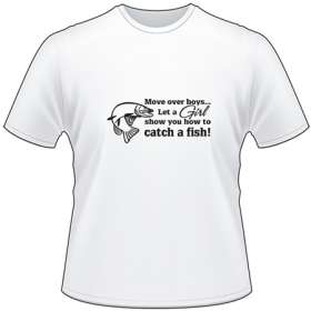 Move Over Boys Let a Girl Show you How to Catch a Fish T-Shirt 6