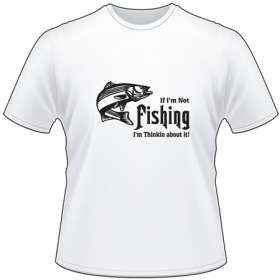 If I'm Not Fishing I'm Thinking about it Striper Fishing T-Shirt 2