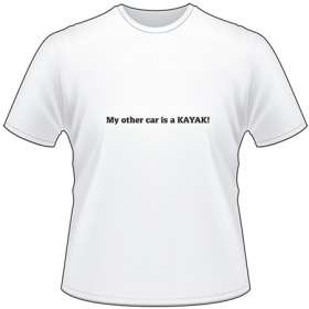 My Car is a Kayak T-Shirt