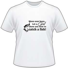 Move Over Boys Let a Girl Show you How to Catfish T-Shirt