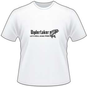 Undertaker Let's Kill Some Fish Salmon Fishing T-Shirt 2