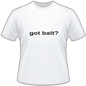 Got Bait T-Shirt