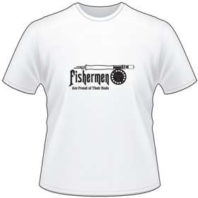 Fisherman Are Proud of Their Rods Fly Fishing T-Shirt