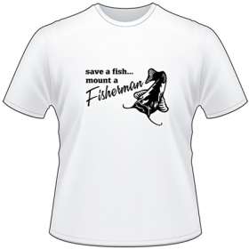 Save a Fish Mount a Fisherman Catfish T-Shirt