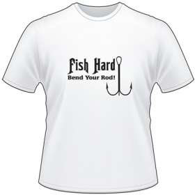 Fish Hard Bend Your Rod T-Shirt 2