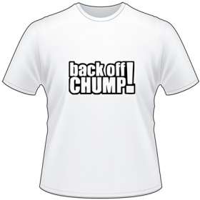 Back Off Chump T-Shirt
