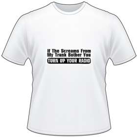 Screams from Truck Turn up Radio T-Shirt