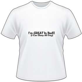 Great in Bed Sleep all Day T-Shirt
