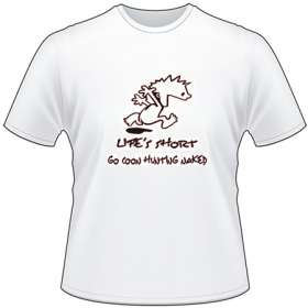 Lifes Short, Go Coon Hunting Naked T-Shirt