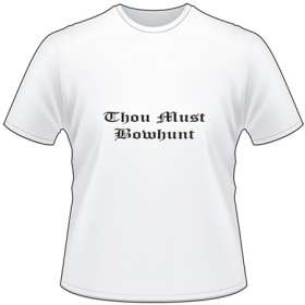 Thou Must Bowhunt T-Shirt