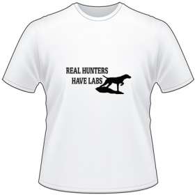 Real Hunters Have Labs T-Shirt