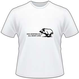 Hog Hunters Do it All Night Long T-Shirt