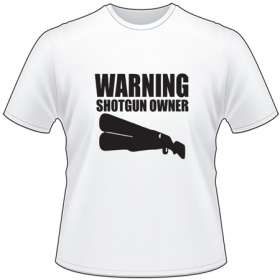 Warning Shotgun Owner T-Shirt