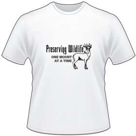 Preserving Wildlife One Mount at a Time Deer Hunting T-Shirt