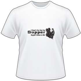 I Don't Go Out For Supper, Supper Comes To Me Bowhunting T-Shirt