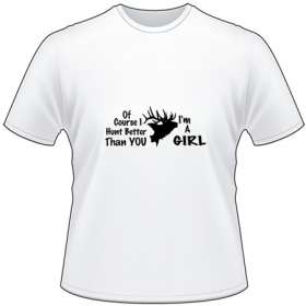 Hunt Better than you I'm a Girl Elk T-Shirt
