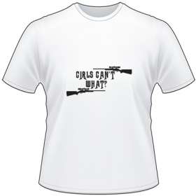 Girls Can't What Rifle T-Shirt