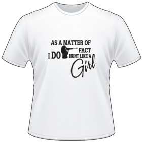 As a Matter of Fact I Do Hunt Like a Girl T-Shirt 2