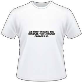 Message Changes Us T-Shirt 4064