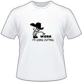 Cowboy Pee On Work Going Cutting T-Shirt