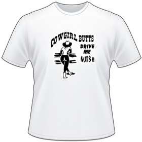 Cowgirl Butts Drive Me Nuts T-Shirt