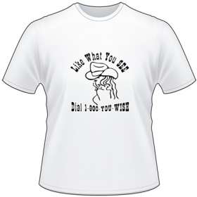 Like What you See Dial 800 you wish T-Shirt