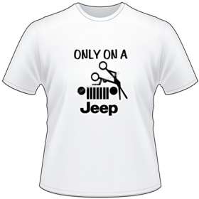 Only on a Jeep T-Shirt