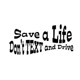 Save a Life Don't Text and Drive Sticker