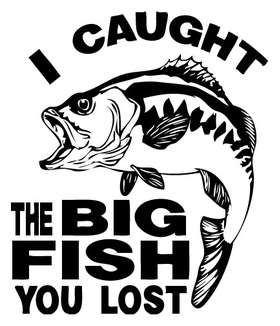 I Caught the Big Fish you Lost Sticker