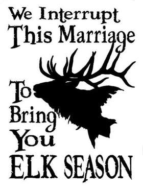 Interupt This Marriage for Elk Season Sticker